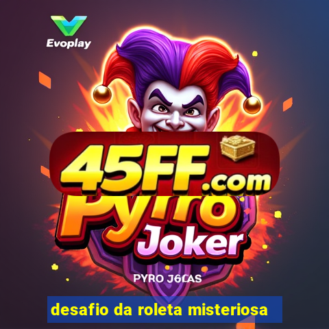 desafio da roleta misteriosa
